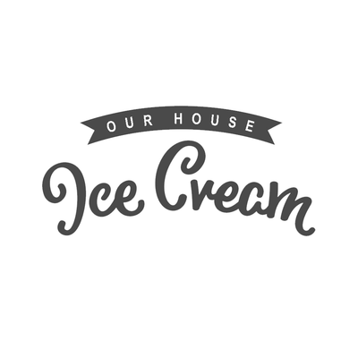 OUR HOUSE ICE CREAMS